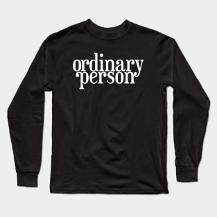 Ordinary Person Long Sleeve T-Shirt